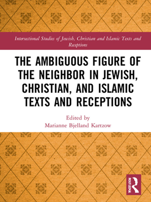 The Ambiguous Figure of the Neighbor in Jewish, Christian, and Islamic Texts and Receptions. Book cover