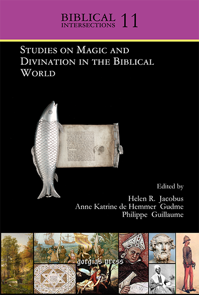 Studies on Magic and Divination in the Biblical World (9781611438697):  Edited by: Helen R. Jacobus;Edited By: Anne Katrine de Hemmer Gudme;Edited  by: Philippe Guillaume: Books - Amazon.com
